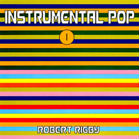 Robert Rigby - Instrumental Pop, Volume 1