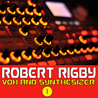 Robert Rigby - Vox & Synthesizer, Volume 1