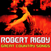 Robert Rigby - Great Country Songs