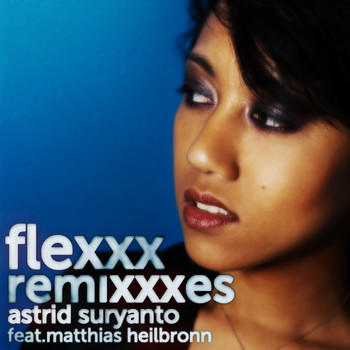Astrid Suryanto - Flexxx (Matthias Heilbronn Remixes)