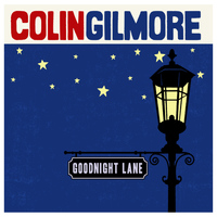 Colin Gilmore - Goodnight Lane