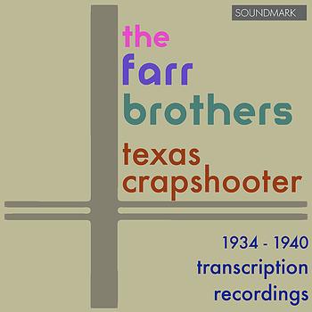 The Farr Brothers - Texas Crapshooter: 1934-1940 Transcription Recordings