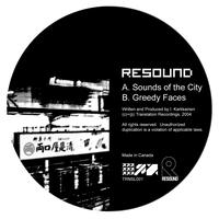 Resound - Sounds Of The City / Greedy Faces