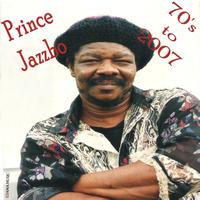 Prince Jazzbo - 70's to 2007