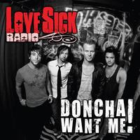 LoveSick Radio - Doncha Want Me!