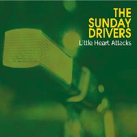 The Sunday Drivers - Little Heart Attacks
