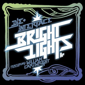 Die and Interface featuring William Cartwright - Bright Lights, Pt. 1