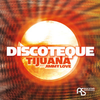 Tijuana / Jimmy Love - Discoteque EP