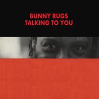 Bunny Ruggs - Talking To You