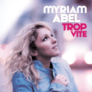 Myriam Abel - Trop Vite