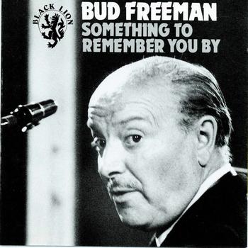 Bud Freeman - Something To Remember You By