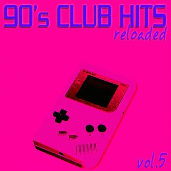 Various Artists - 90's Club Hits Reloaded, Vol.5 (Best Of Dance, House, Electro & Techno Remix Collection)