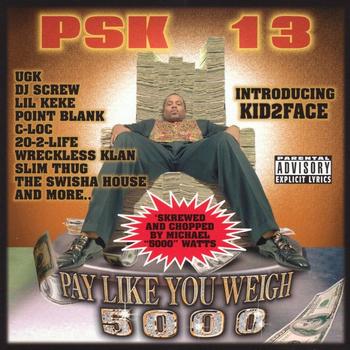 PSK-13 - Pay Like You Weigh 5000 [Swishahouse Mix]