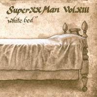 Super XX Man - Vol. XIII, "White Bed"