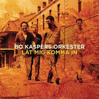 Bo Kaspers Orkester - Låt mig komma in