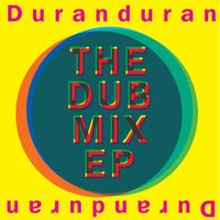 Duran Duran - The Dub Mix EP