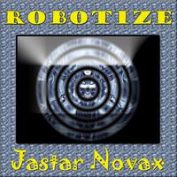 Jastar Novax - ROBOTIZE