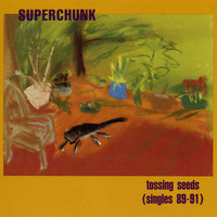 Superchunk - Tossing Seeds (Singles 89-91)