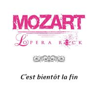 Mozart Opera Rock - C'est Bientôt La Fin (single)