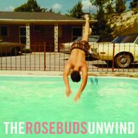 The Rosebuds - The Rosebuds Unwind