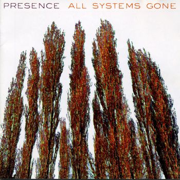 Presence - All Systems Gone