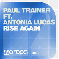 Paul Trainer feat. Antonia Lucas - Rise Again