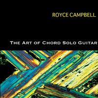 Royce Campbell - The Art of Chord Solo Guitar