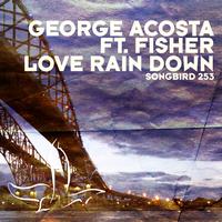 George Acosta featuring Fisher - Love Rain Down