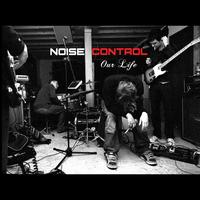 Noise Control - Our life (Explicit)