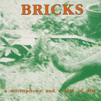 Bricks - A Microphone and a Box of Dirt