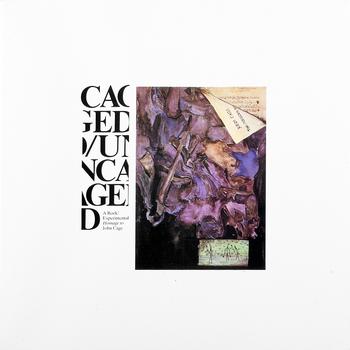 Various Artists - Caged/Uncaged (A rock, experimental homage to John Cage)