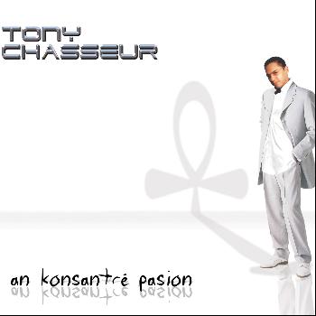 Tony Chasseur - An konsantré pasion (Anthologie Tony Chasseur en 2 volumes)