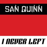 San Quinn - I Never Left (Explicit)