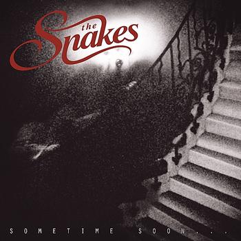 The Snakes - Sometime Soon...