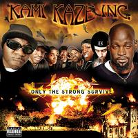 Kami Kaze Inc. - Only the Strong Survive (Explicit)