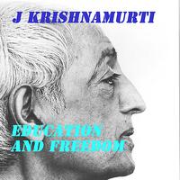 Jiddu Krishnamurti - Education And Freedom
