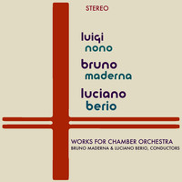 The English Chamber Orchestra - Luigi Nono, Bruno Maderna, Luciano Berio - Works For Chamber Orchestra