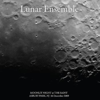 Lunar Ensemble - Lunar Ensemble Moon Lit Night @ The Saint 12/16/09