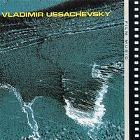 Vladimir Ussachevsky - Vladimir Ussachevsky: Film Music