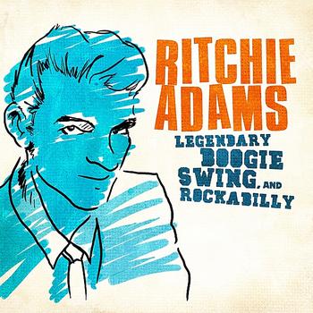 Ritchie Adams - Legendary Swing, Boogie And Rockabilly: Ritchie Adams (Digitally Remastered) - EP