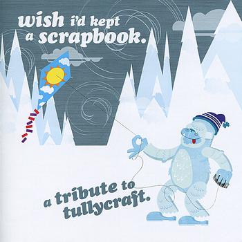 Various Artists - Wish I'd Kept  A Scrapbook - A Tribite to Tullycraft