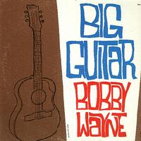 Bobby Wayne - Big Guitar
