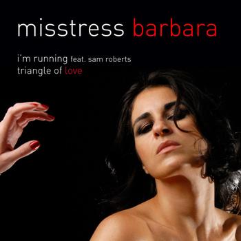 Misstress Barbara - I'm Running Feat. Sam Roberts / Triangle Of Love