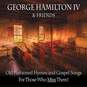 George Hamilton IV - Old Fashioned Hymns and Gospel Songs... for Those Who Miss Them!