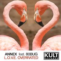 Annex - KULT Records Presents : Love is Overrated