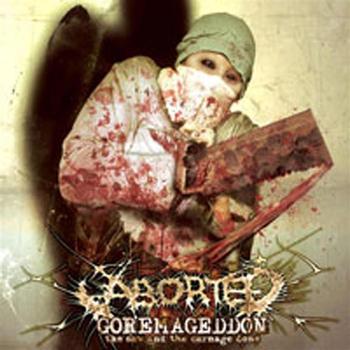 Aborted - Goremageddon, The Saw And The Carnage Done