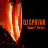 DJ Sphynx - Sweat! Sweat!