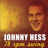 Johnny Hess - 78 Rpm Swing