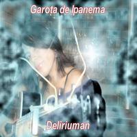 Deliriuman - Garota de Ipanema