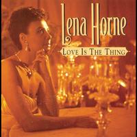 Lena Horne - Love Is The Thing
